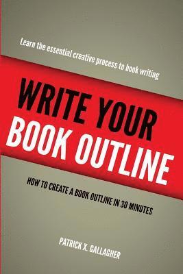 Patrick X Gallagher - Write Your Book Outline, Häftad. Tillgänglighet: Lägg i varukorg
