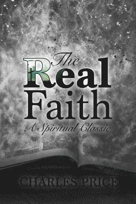 Charles Price - The Real Faith: A Spiritual Classic, Häftad. Tillgänglighet: Lägg i varukorg