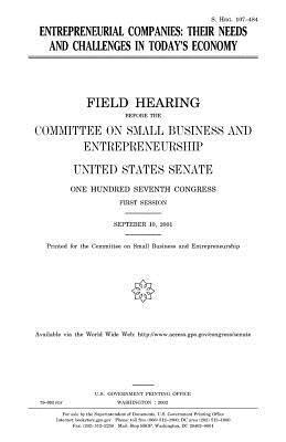 United States Senate, Committee on Small Bus Entrepreneurship - Entrepreneurial companies: their needs and challenges in today's economy, Häftad. Tillgänglighet: Lägg i varukorg