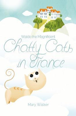 Mary Walker - Chatty Cats in France: Waldo the Magnificent, Häftad. Tillgänglighet: Lägg i varukorg
