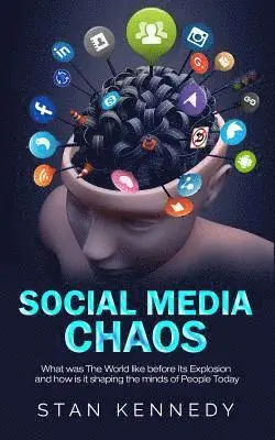 Stan Kennedy - Social Media Chaos: What was The World like before Its Explosion and how is it shaping the minds of People Today, Häftad. Tillgänglighet: Lägg i varukorg