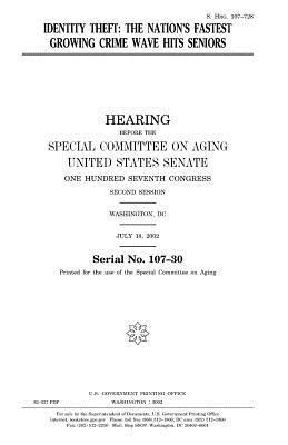 United States Senate, Special Committee on Aging - Identity theft: the nation's fastest growing crime wave hits seniors, Häftad. Tillgänglighet: Lägg i varukorg