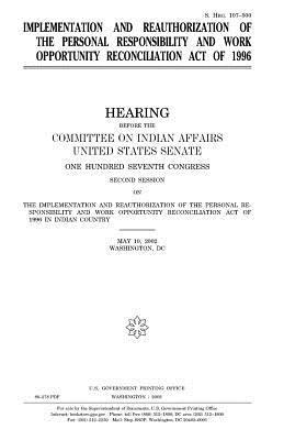 United States Senate, Committee On Indian Affairs 1993 - Implementation and reauthorization of the Personal Responsibility and Work Opportunity Reconciliation Act of 1996, Häftad. Tillgänglighet: Lägg i varukorg