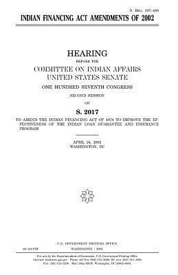 United States Senate, Committee On Indian Affairs 1993 - Indian Financing Act Amendments of 2002, Häftad. Tillgänglighet: Lägg i varukorg