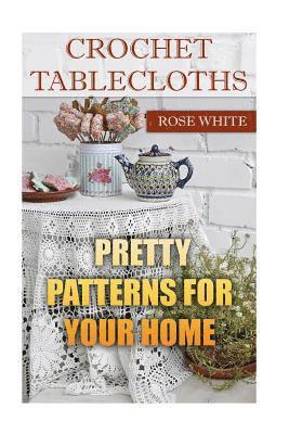 Rose White - Crochet Tablecloths: Pretty Patterns for Your Home: (Crochet Stitches, Crochet Patterns), Häftad. Tillgänglighet: Lägg i varukorg