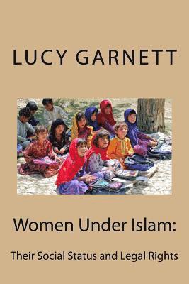 Lucy Mary Jane Garnett - Women Under Islam: : Their Social Status and Legal Rights, Häftad. Tillgänglighet: Lägg i varukorg