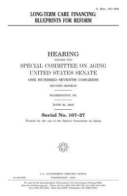 United States Senate, Special Committee on Aging - Long-term care financing: blueprints for reform, Häftad. Tillgänglighet: Lägg i varukorg