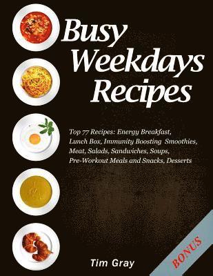 Tim Gray - Busy Weekdays Recipes: Top 77 Recipes: Energy Breakfast, Lunch Box, Immunity Boosting Smoothies, Meat, Salads, Sandwiches, Soups, Pre-Workout, Häftad. Tillgänglighet: Lägg i varukorg