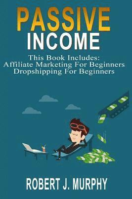 Robert J. Murphy - Passive Income: 2 Manuscripts - Affiliate Marketing For Beginners, Dropshipping For Beginners, Häftad. Tillgänglighet: Lägg i varukorg