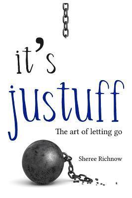 Sheree R. Richnow - It's JUSTUFF: The art of letting go, Häftad. Tillgänglighet: Lägg i varukorg