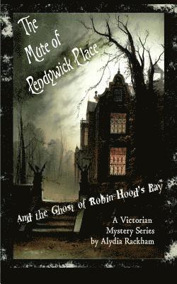 Alydia Rackham - The Mute of Pendywick Place: And the Ghost of Robin Hood's Bay, Häftad. Tillgänglighet: Lägg i varukorg