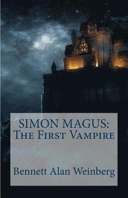 Bennett Alan Weinberg - Simon Magus: The First Vampire, Häftad