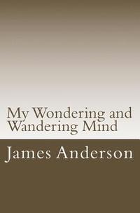 My Wondering and Wandering Mind