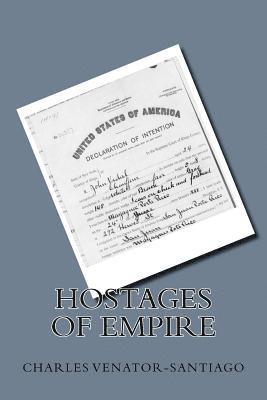 Charles R. Venator-Santiago - Hostages of Empire: A Short History of the Extension of U.S. Citizenship to Puerto Rico, 1898-Present, Häftad. Tillgänglighet: Lägg i varukorg