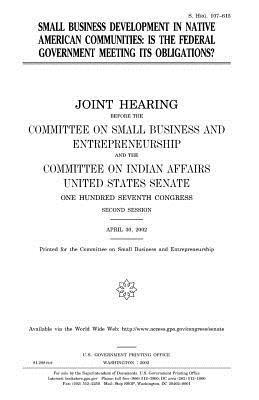 United States Senate, Committee on Small Bus Entrepreneurship - Small business development in Native American communities: is the federal government meeting its obligations?, Häftad. Tillgänglighet: Lägg i varukorg