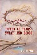 Power of Tears, Sweat, and Blood