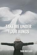 Take Me Under Your Wings