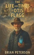 Life and Times of Otis Flagg