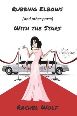 Rachel Wolf - Rubbing Elbows (and other parts) With the Stars, Häftad