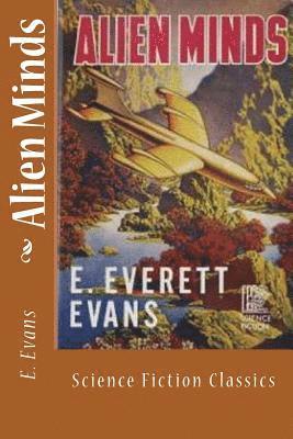 E. Everett Evans - Alien Minds: Science Fiction Classics, Häftad