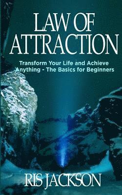 Ris Jackson - Law of Attraction: Transform Your Life and Achieve Anything - The Basics for Beginners, Häftad