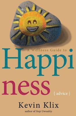 Kevin Klix - A Wellness Guide to Happiness: Advice, Häftad. Tillgänglighet: Lägg i varukorg