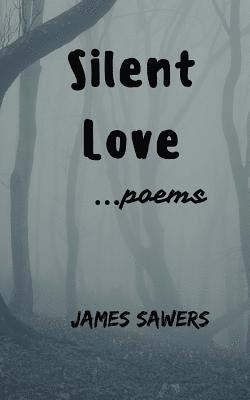 Silent Love: ...poems