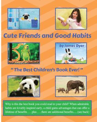James Dyer - Cute Friends and Good Habits: "The Best Children's Book Ever!", Häftad. Tillgänglighet: Lägg i varukorg