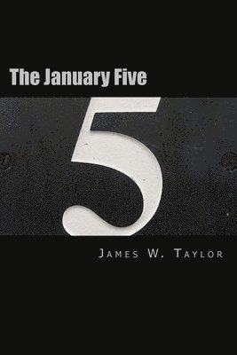 James W. Taylor - The January Five, Häftad. Tillgänglighet: Lägg i varukorg