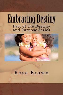 Rose Brown - Embracing Destiny: Part of the Destiny and Purpose Series, Häftad