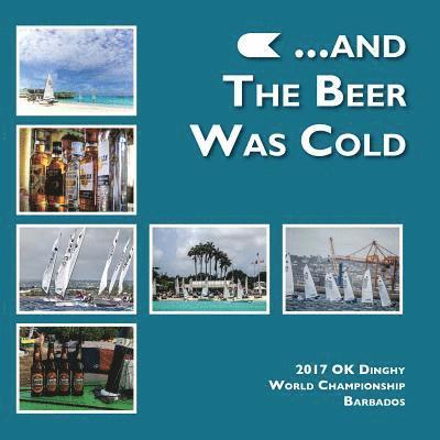 Robert Deaves - ...and the beer was cold: 2017 OK Dinghy World Championship, Barbados, Häftad. Tillgänglighet: Lägg i varukorg