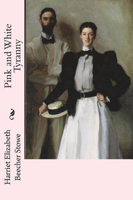 Harriet Elizabeth Beecher Stowe - Pink and White Tyranny, Häftad. Tillgänglighet: Lägg i varukorg