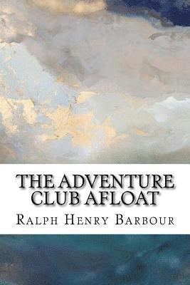 Ralph Henry Barbour - The Adventure Club Afloat, Häftad. Tillgänglighet: Lägg i varukorg