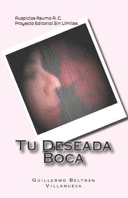 Guillermo Beltrán Villanueva - Tu Deseada Boca, Häftad. Tillgänglighet: Lägg i varukorg