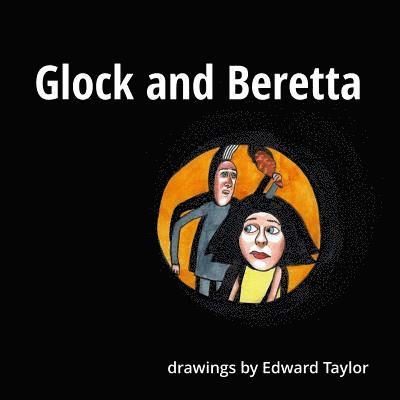Edward Taylor - Glock and Beretta: Drawings by Edward Taylor, Häftad. Tillgänglighet: Lägg i varukorg