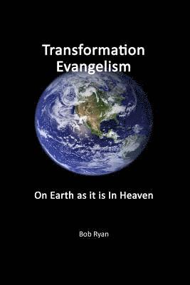 Bob Ryan - Transformation Evangelism: On Earth As It Is In Heaven, Häftad. Tillgänglighet: Lägg i varukorg