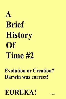 R. White - A Brief History of Time #2: New Research Proves Darwin Correct!, Häftad
