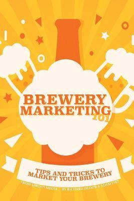 Adam Viet, Richard Dedor - Brewery Marketing 101: Tips and Tricks to Market Your Brewery, Häftad