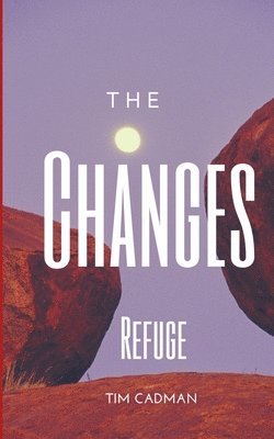 Tim Cadman - The Changes: Refuge, Häftad. Tillgänglighet: Lägg i varukorg