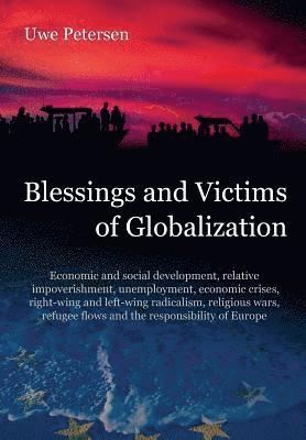 Uwe Petersen - Blessings and Victims of Globalization: Economic and social development, relative impoverishment, unemployment, economic crises, right-wing and left-w, Häftad