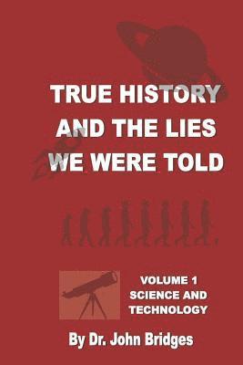 John Bridges - True History And The Lies We Were Told: Vol. 1 Science and Technology, Häftad. Tillgänglighet: Lägg i varukorg