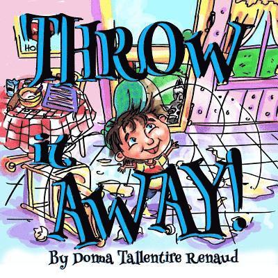 Donna Tallentire Renaud - Throw It Away, Häftad. Tillgänglighet: Lägg i varukorg