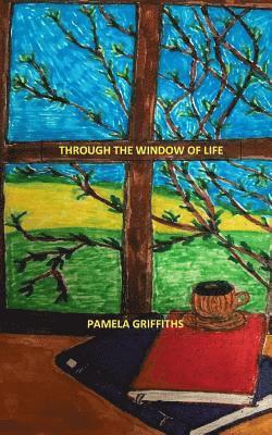 Pamela Griffiths - Through The Window Of Life, Häftad. Tillgänglighet: Lägg i varukorg