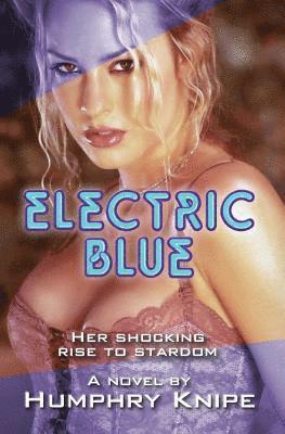 Humphry Knipe - Electric Blue: Her Shocking Rise To Stardom, Häftad. Tillgänglighet: Lägg i varukorg