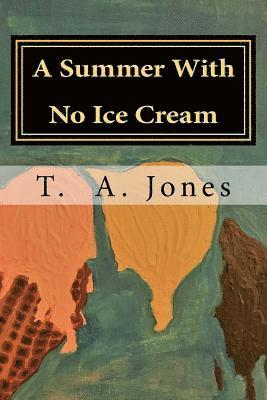 T. a. Jones - A Summer With No Ice Cream, Häftad. Tillgänglighet: Lägg i varukorg