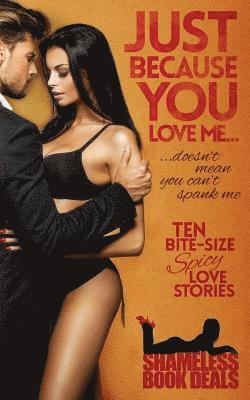 Abbey Foxx, Abigail Black - Just Because You Love Me: Ten Bite-Size Spicy Love Stories, Häftad. Tillgänglighet: Lägg i varukorg