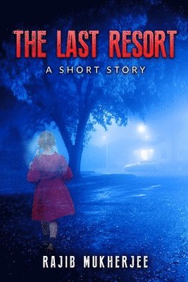 Rajib Mukherjee - The Last Resort: A Short Story, Häftad. Tillgänglighet: Lägg i varukorg