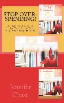 Jennifer Chase - Stop Over-Spending!: 24 Little Tools to Help You Stop Your Big Spending Habits, Häftad. Tillgänglighet: Lägg i varukorg