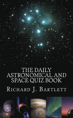 Richard J. Bartlett - The Daily Astronomical and Space Quiz Book: Learn Astronomy with Trivia and Questions that Test Your Knowledge of the Universe, Häftad. Tillgänglighet: Lägg i varukorg