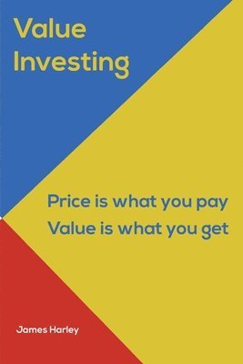 James Harley - Value Investin: Value Investing A Step by Step Guide to Getting into the Share Market and Making Money for the Long Term!, Häftad. Tillgänglighet: Lägg i varukorg